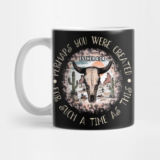 Perhaps You Were Created For Such A Time As This Bull Skull Desert Mug